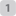 1